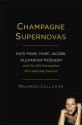 Champagne Supernovas: Kate Moss, Marc Jacobs, Alexander McQueen, and the 90s Renegades Who Remade Fashion - Maureen Callahan