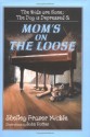 The Kids Are Gone; The Dog is Depressed & Mom's on the Loose - Shelley Fraser Mickle, John Potter