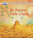 Be Patient, Little Chick (Little Animal Adventures) - Patsy Jensen, Claude Clément