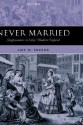 Never Married: Singlewomen in Early Modern England - Amy M. Froide