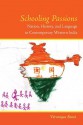 Schooling Passions: Nation, History, and Language in Contemporary Western India - Veronique Benei