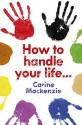How to Handle Your Life - Carine Mackenzie