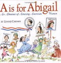 "A" is for Abigail: An Almanac of Amazing American Women - Lynne Cheney, Robin Preiss Glasser