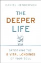 Deeper Life, The: Satisfying the 8 Vital Longings of Your Soul - Daniel Henderson, Jim Cymbala, Brenda Brown