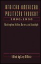 African American Political Thought, 1890-1930: Washington, Du Bois, Garvey, and Randolph - Cary D. Wintz