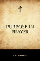 Purpose in Prayer - E.M. Bounds