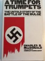 A Time for Trumpets: The Untold Story of the Battle of the Bulge - Charles B. MacDonald