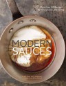 Modern Sauces: Sauce-Making for Everyone - Martha Holmberg, Ellen Silverman