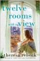 Twelve Rooms with a View: A Novel - Theresa Rebeck