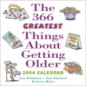 365 Great Things about Getting Older: 2004 Calendar - Lisa Birnbach, Ann Hodgman, Patricia Marx