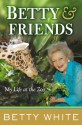 Betty & Friends: My Life at the Zoo - Betty White