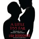 A Little Too Far (Audio) - Lisa Desrochers, Anadelle Waters