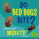 Do Bed Bugs Bite?: A Book about Insects - Pamela Dell, Gary A. Dunn