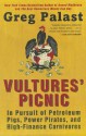 Vultures' Picnic: In Pursuit of Petroleum Pigs, Power Pirates, and High-Finance Carnivores - Greg Palast