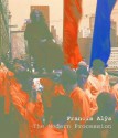 Francis Alys: The Modern Procession - Francesco Pellizi, Roselee Goldberg