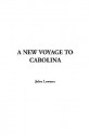 A New Voyage to Carolina - John Lawson