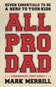 All Pro Dad: Seven Essentials to Be a Hero to Your Kids - Mark Merrill, Tony Dungy