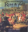 The Illustrated Rise & Fall of the British Empire - Lawrence James, Helen Lownie