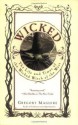 Wicked: Life and Times of the Wicked Witch of the West (Wicked Years) - Gregory Maguire