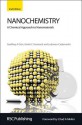 Nanochemistry - Geoffrey A. Ozin, Ludovico Cademartiri, André C. Arsenault, Andre C Arsenault, Chad A. Mirkin