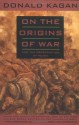 On the Origins of War and the Preservation of Peace - Donald Kagan