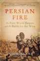 Persian Fire: The First World Empire and the Battle for the West - Tom Holland