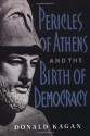 Pericles of Athens and the Birth of Democracy - Donald Kagan