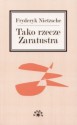 Tako rzecze Zaratustra. Książka dla wszystkich i dla nikogo - Friedrich Nietzsche