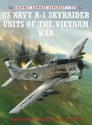 US Navy A-1 Skyraider Units of the Vietnam War - Richard R. Burgess, Jim Laurier