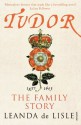 Tudor: The Family Story - Leanda de Lisle