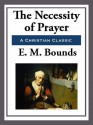 The Necessity of Prayer - E.M. Bounds