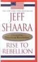 Rise to Rebellion - Jeff Shaara