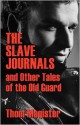 The Slave Journals and Other Tales of the Old Guard - Thom Magister