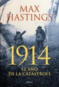 1914: EL AÑO DE LA CATÁSTROFE (Spanish Edition) - Max Hastings, Gonzalo Garcia, Cecilia Belza