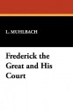 Frederick the Great and His Court - Luise Mühlbach