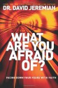 What Are You Afraid Of? HB - David Jeremiah
