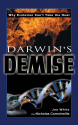 Darwin's Demise: Why Evolution Can't Take the Heat - Nicholas Comninellis, Joe White