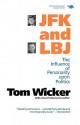 JFK and LBJ: The Influence of Personality Upon Politics - Tom Wicker
