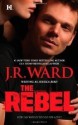 The Rebel - Jessica Bird, J.R. Ward