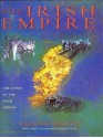 The Irish Empire: The Story Of The Irish Abroad - Patrick Bishop