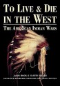 To Live and Die in the West: The American Indian Wars - Jason Hook, Hook Jason