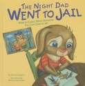 The Night Dad Went to Jail: What to Expect When Someone You Love Goes to Jail (Life's Challenges) - Melissa Higgins, Wednesday Kirwan