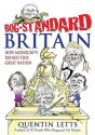 Bog Standard Britain: How Mediocrity Has Ruined This Great Nation - Quentin Letts