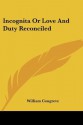 Incognita or Love and Duty Reconciled - William Congreve