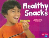 Healthy Snacks - Mari C. Schuh, Gail Saunders-Smith, Barbara J. Rolls, Karon Dubke