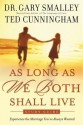 As Long as We Both Shall Live Study Guide: Experiencing the Marriage You've Always Wanted - Gary Smalley, Ted Cunningham