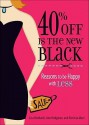 40% Off is the New Black: Reasons Why Less is More - Lisa Birnbach, Ann Hodgman, Patricia Marx