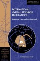 International Animal Research Regulations: Impact on Neuroscience Research: Workshop Summary - Forum on Neuroscience and Nervous System Disorders, Board on Health Sciences Policy, Committee on Science Technology and Law