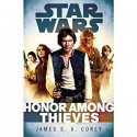 Honor Among Thieves: Star Wars - James S.A. Corey, Ilyana Kadushin, Marc Thompson