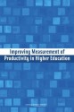 Improving Measurement of Productivity in Higher Education - Panel on Measuring Higher Education Prod, Committee on National Statistics, Board on Testing and Assessment